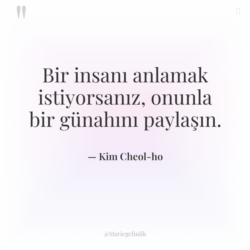 Bir insanı anlamak istiyorsanız, onunla bir günahını paylaşın.