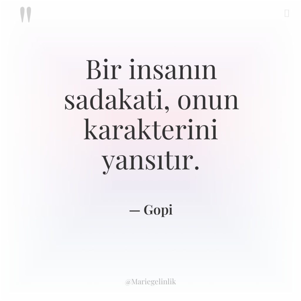 Bir insanın sadakati, onun karakterini yansıtır.