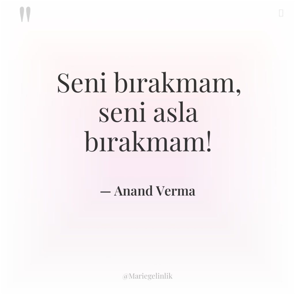 Seni bırakmam, seni asla bırakmam!