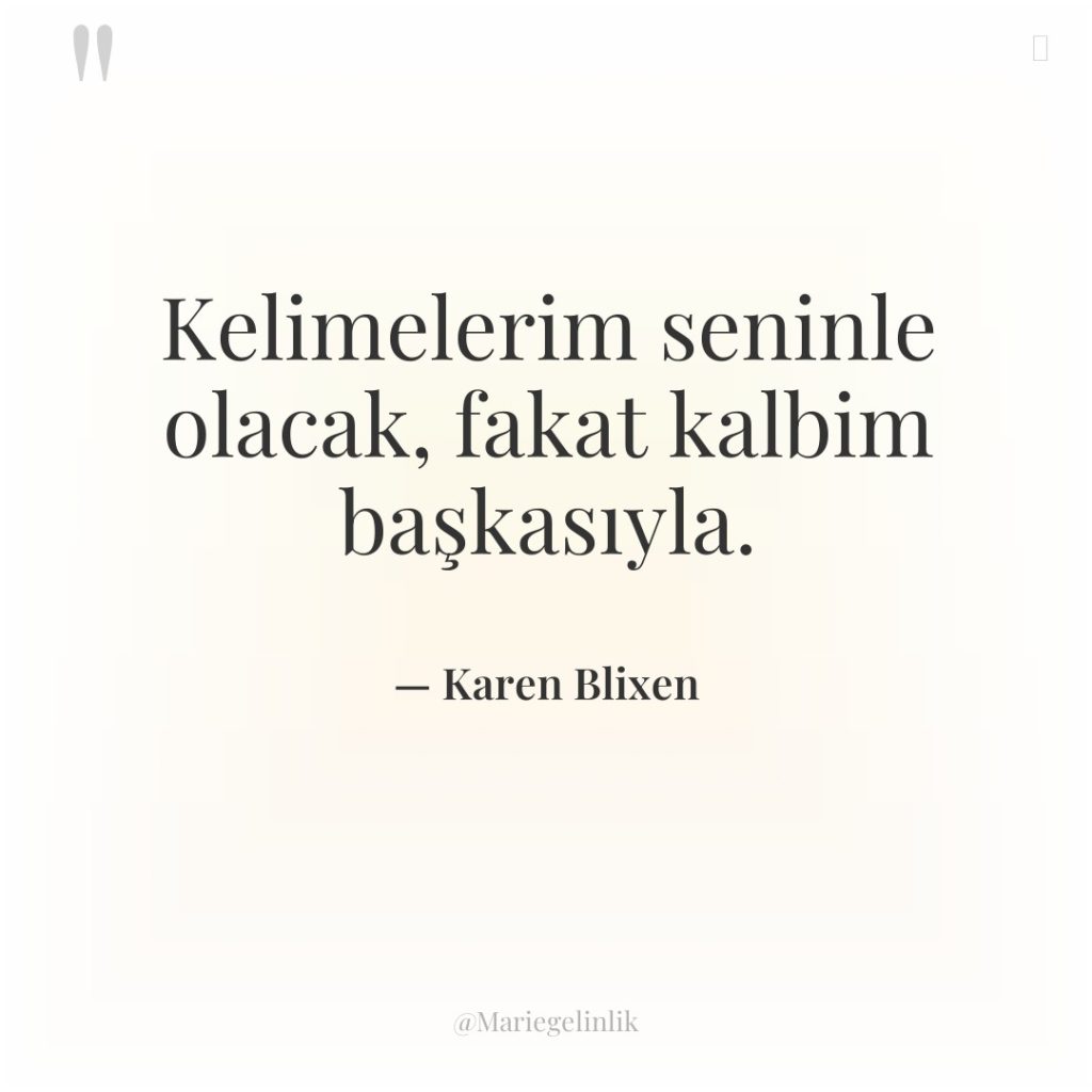 Kelimelerim seninle olacak, fakat kalbim başkasıyla.
