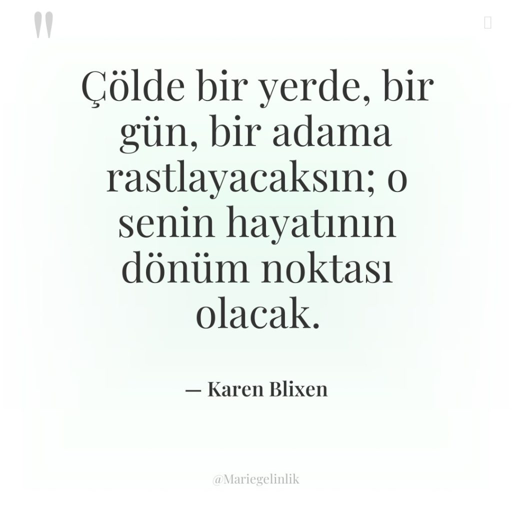 Çölde bir yerde, bir gün, bir adama rastlayacaksın; o senin…