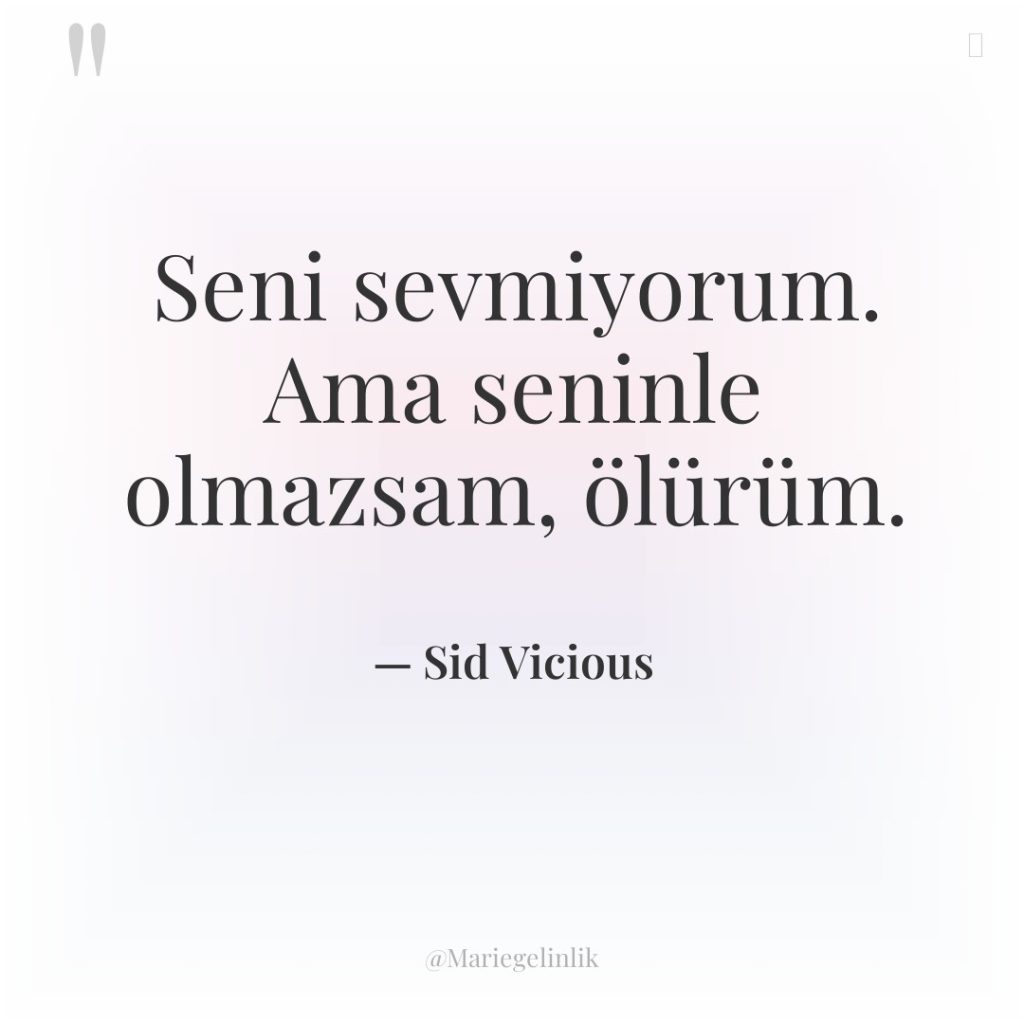 Seni sevmiyorum. Ama seninle olmazsam, ölürüm.