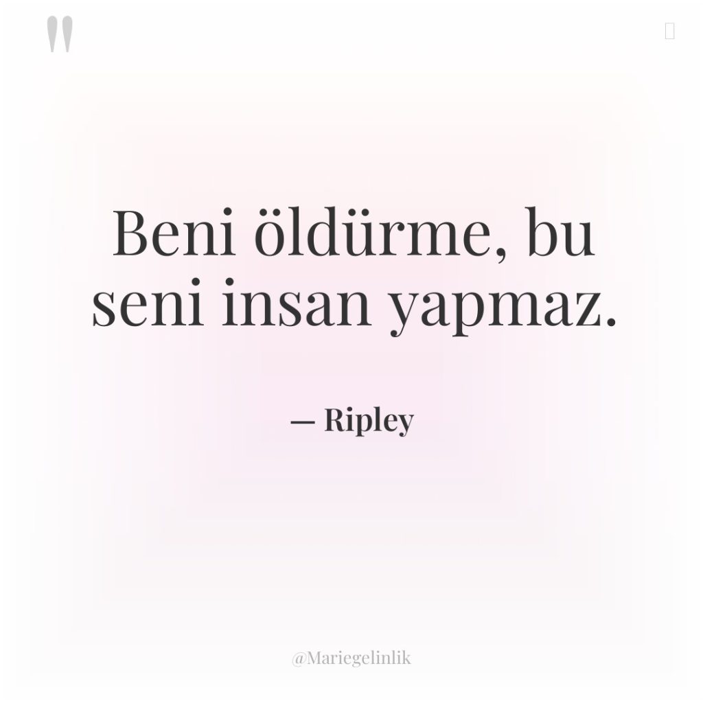 Beni öldürme, bu seni insan yapmaz.