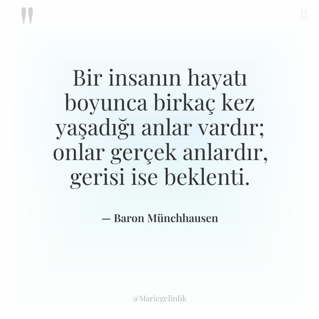 Bir insanın hayatı boyunca birkaç kez yaşadığı anlar vardır; onlar…