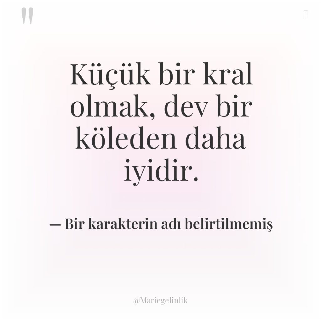 Küçük bir kral olmak, dev bir köleden daha iyidir.