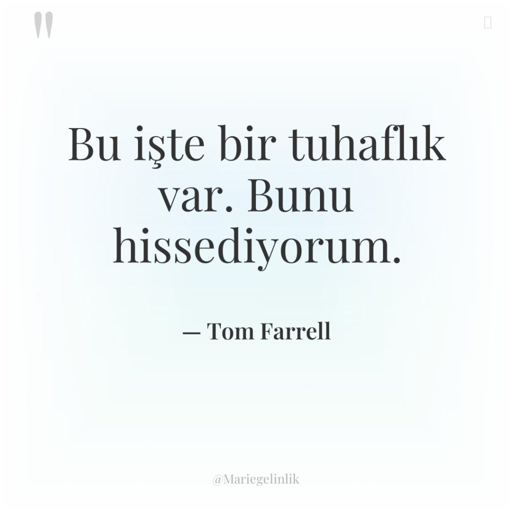 Bu işte bir tuhaflık var. Bunu hissediyorum.