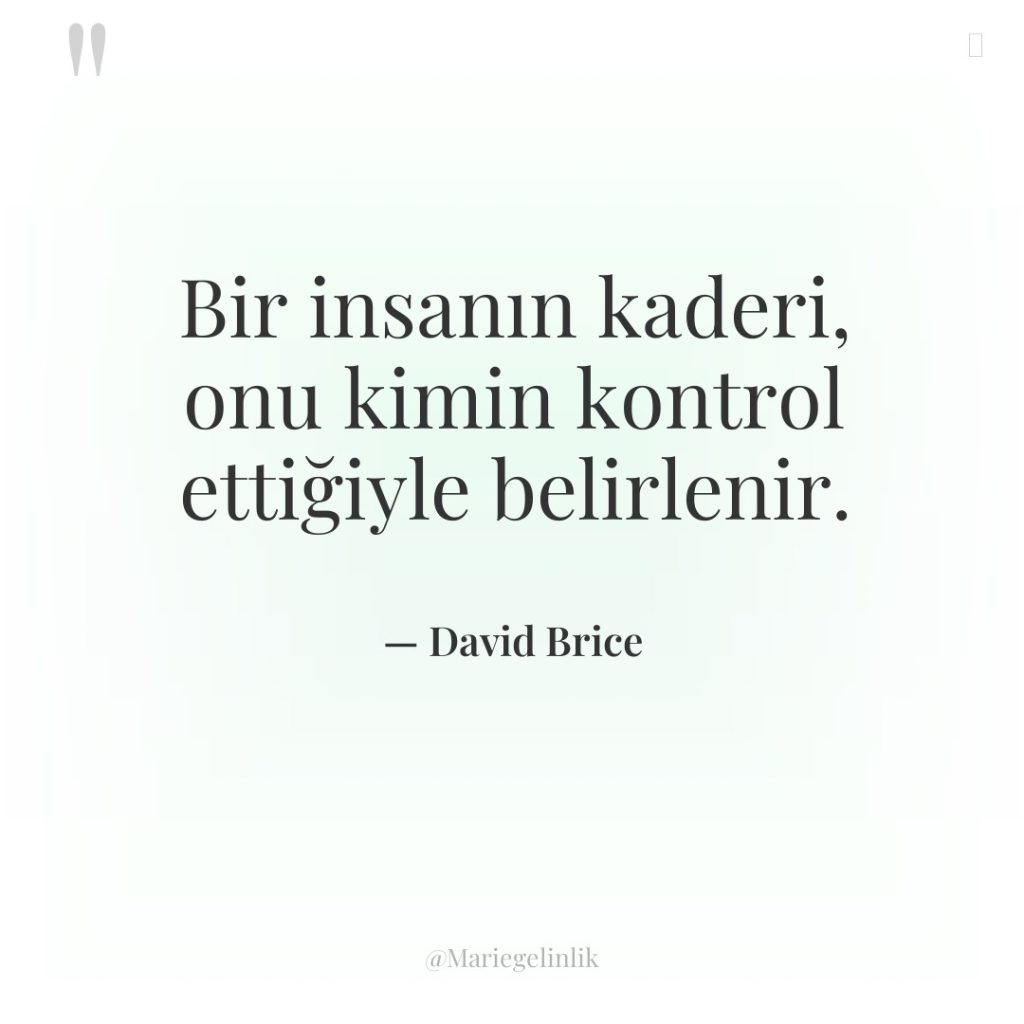 Bir insanın kaderi, onu kimin kontrol ettiğiyle belirlenir.