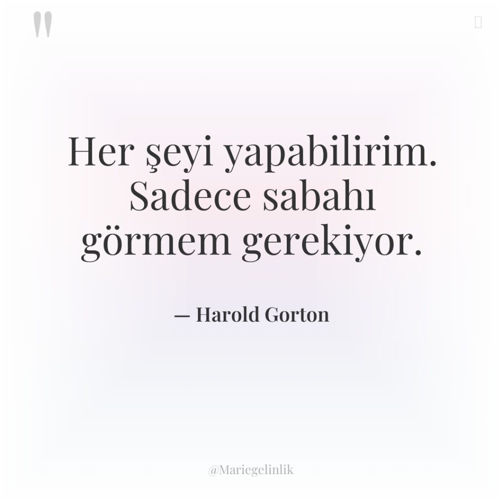 Her şeyi yapabilirim. Sadece sabahı görmem gerekiyor.