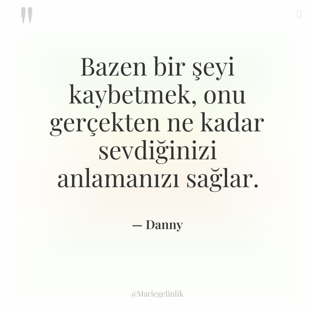 Bazen bir şeyi kaybetmek, onu gerçekten ne kadar sevdiğinizi anlamanızı…