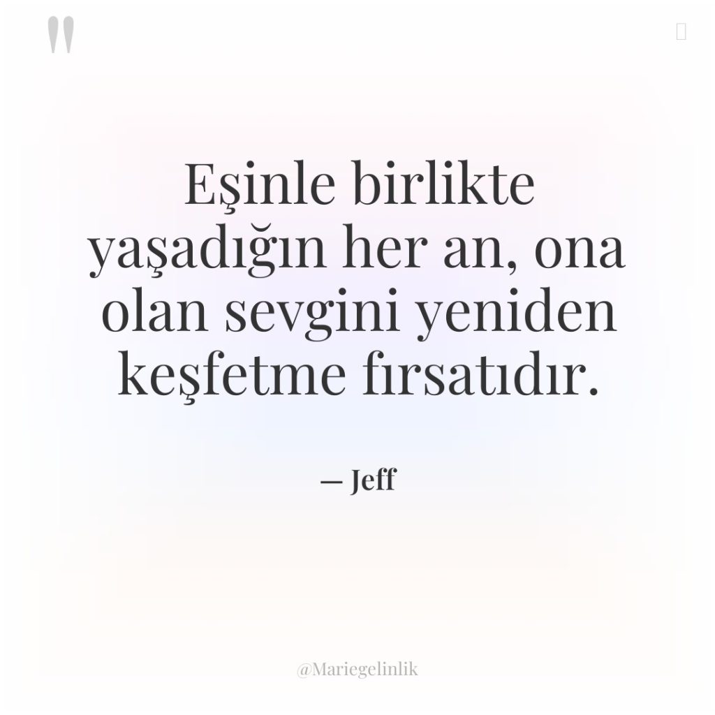 Eşinle birlikte yaşadığın her an, ona olan sevgini yeniden keşfetme…