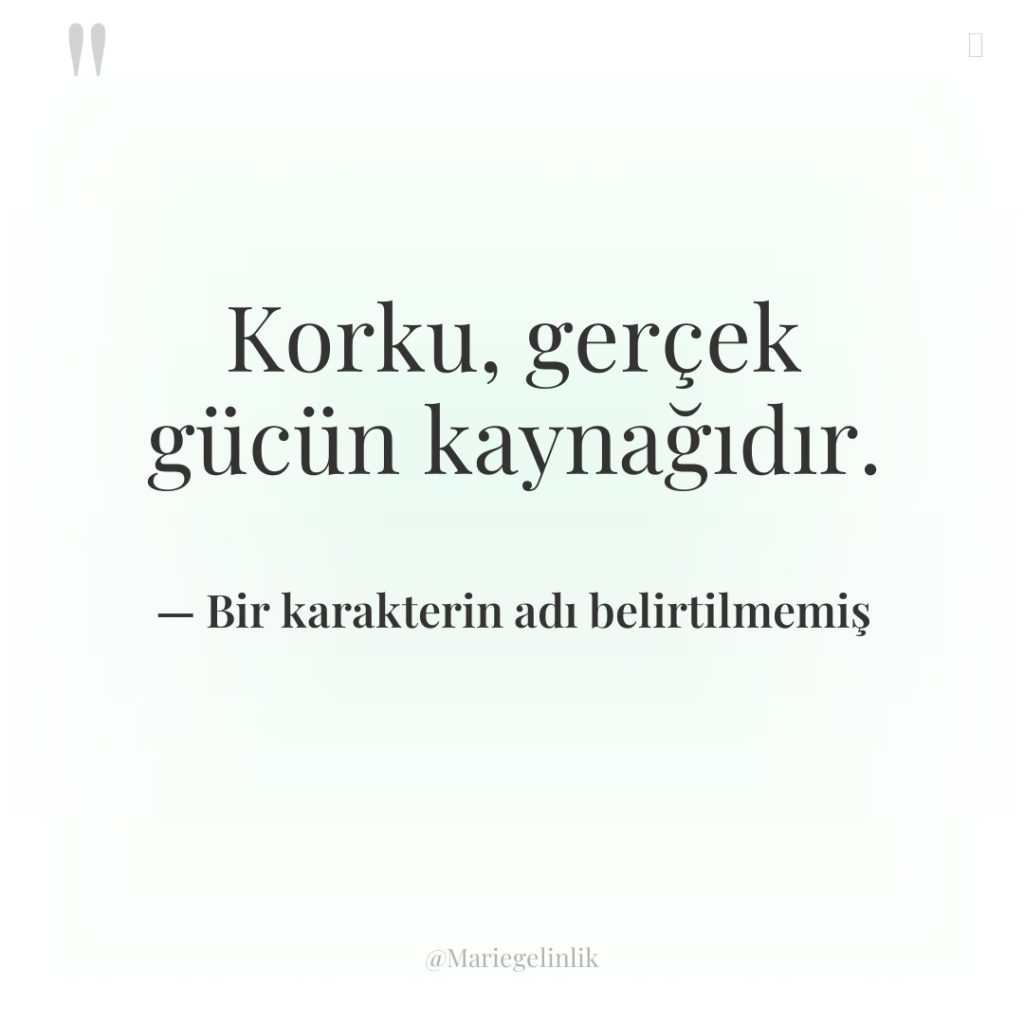 Korku, gerçek gücün kaynağıdır.