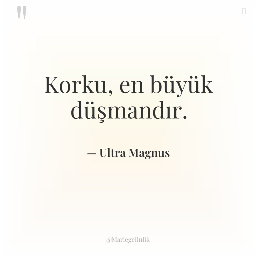 Korku, en büyük düşmandır.