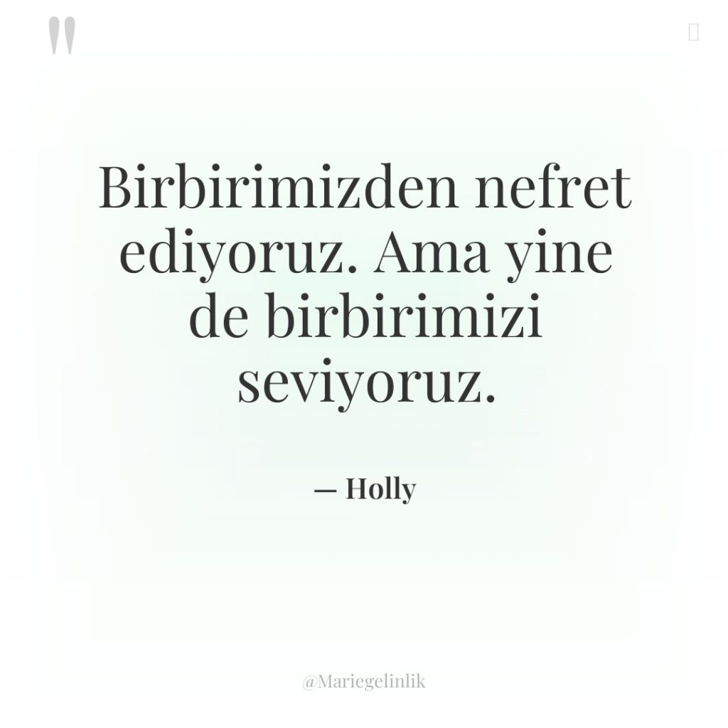 Birbirimizden nefret ediyoruz. Ama yine de birbirimizi seviyoruz.