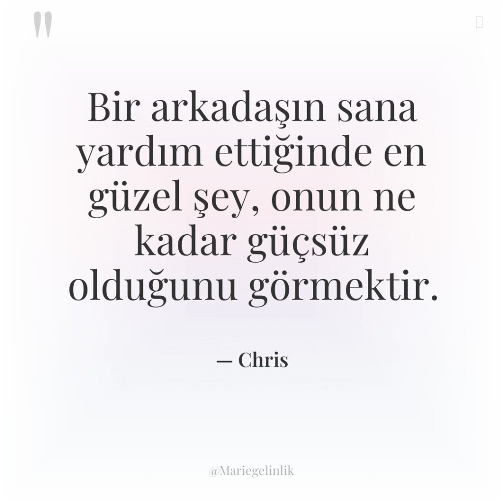 Bir arkadaşın sana yardım ettiğinde en güzel şey, onun ne…