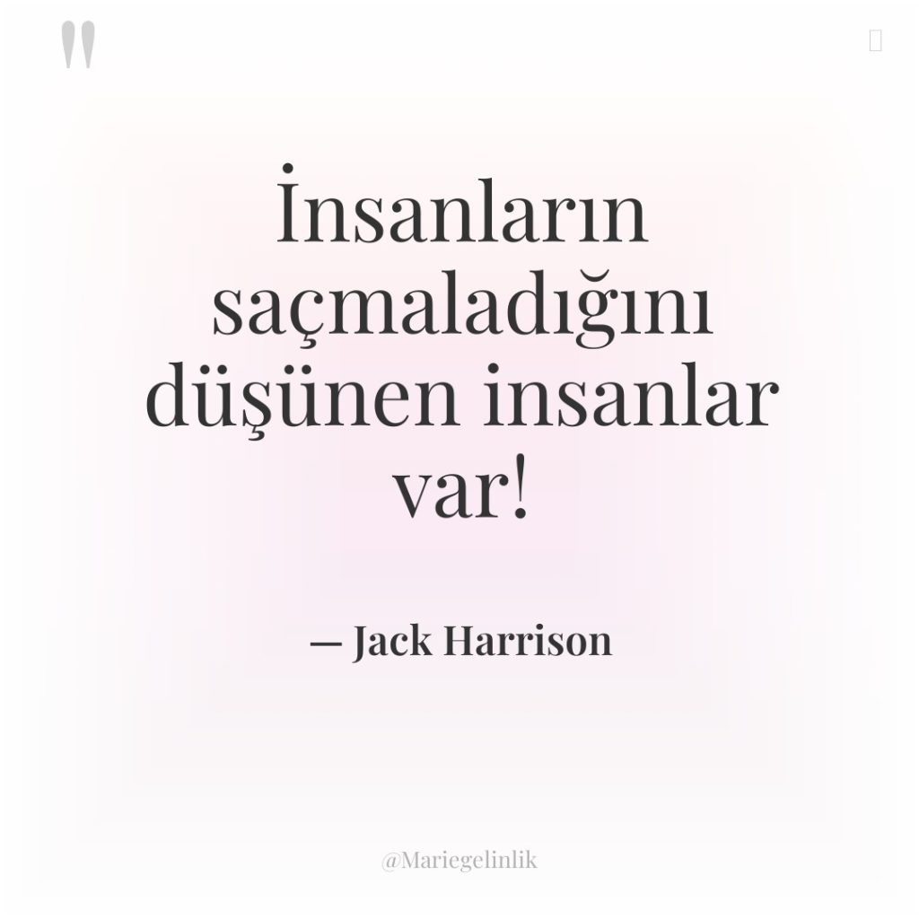 İnsanların saçmaladığını düşünen insanlar var!