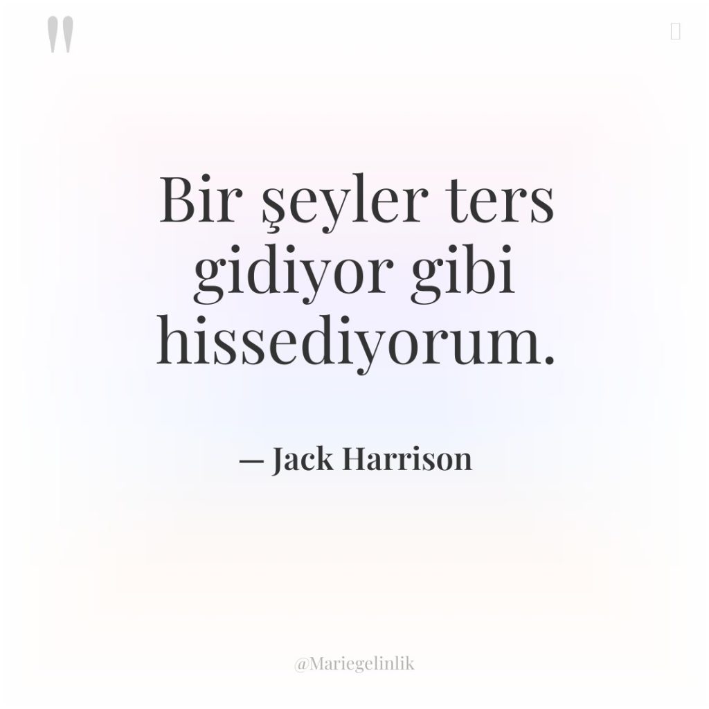 Bir şeyler ters gidiyor gibi hissediyorum.