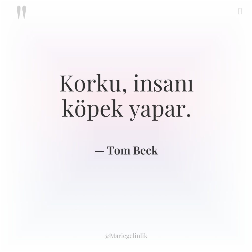 Korku, insanı köpek yapar.