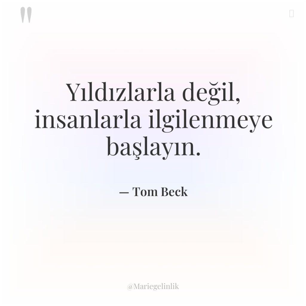 Yıldızlarla değil, insanlarla ilgilenmeye başlayın.