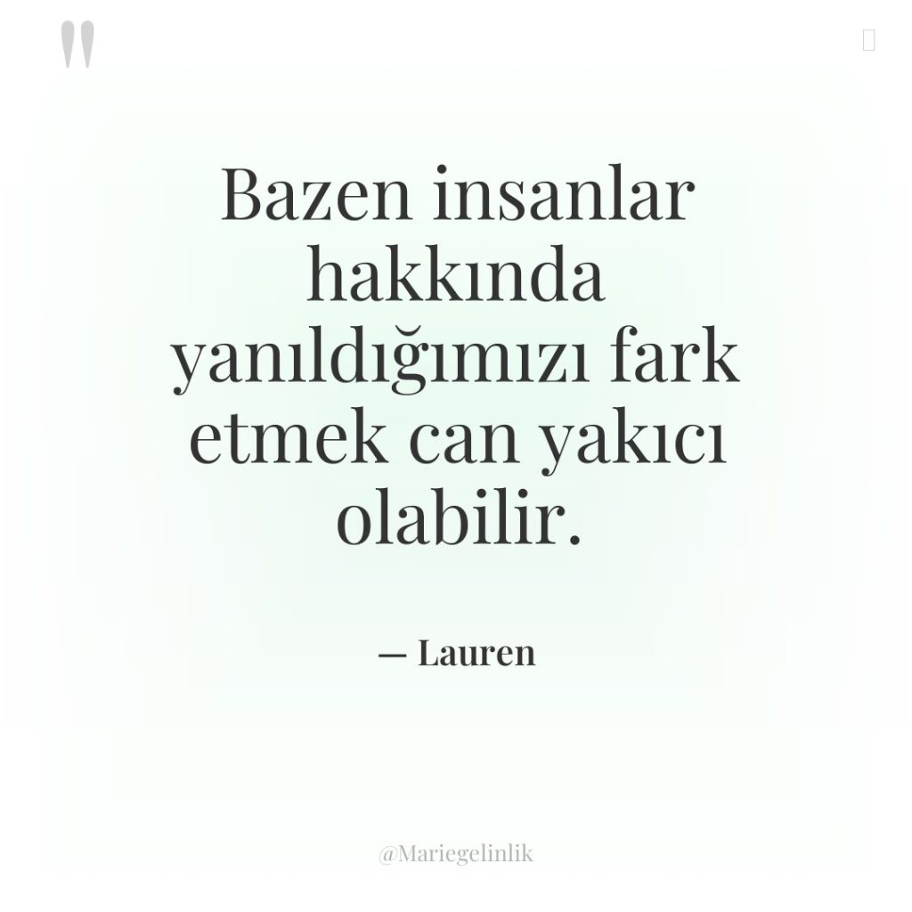 Bazen insanlar hakkında yanıldığımızı fark etmek can yakıcı olabilir.