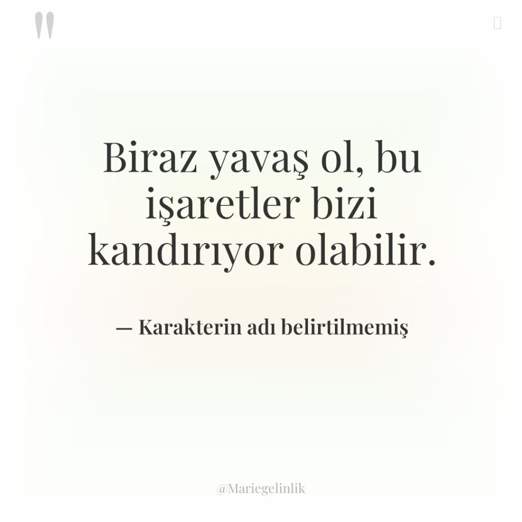 Biraz yavaş ol, bu işaretler bizi kandırıyor olabilir.