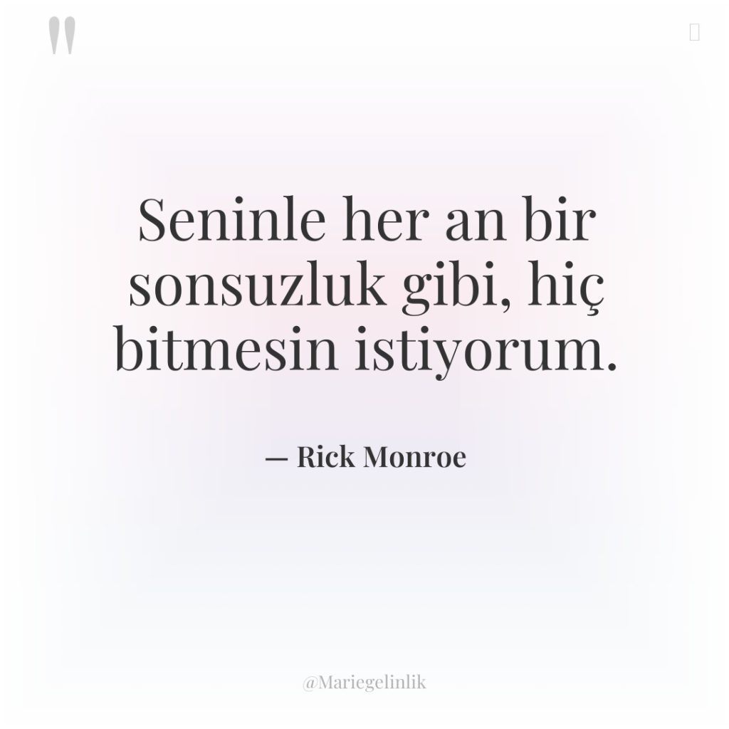 Seninle her an bir sonsuzluk gibi, hiç bitmesin istiyorum.