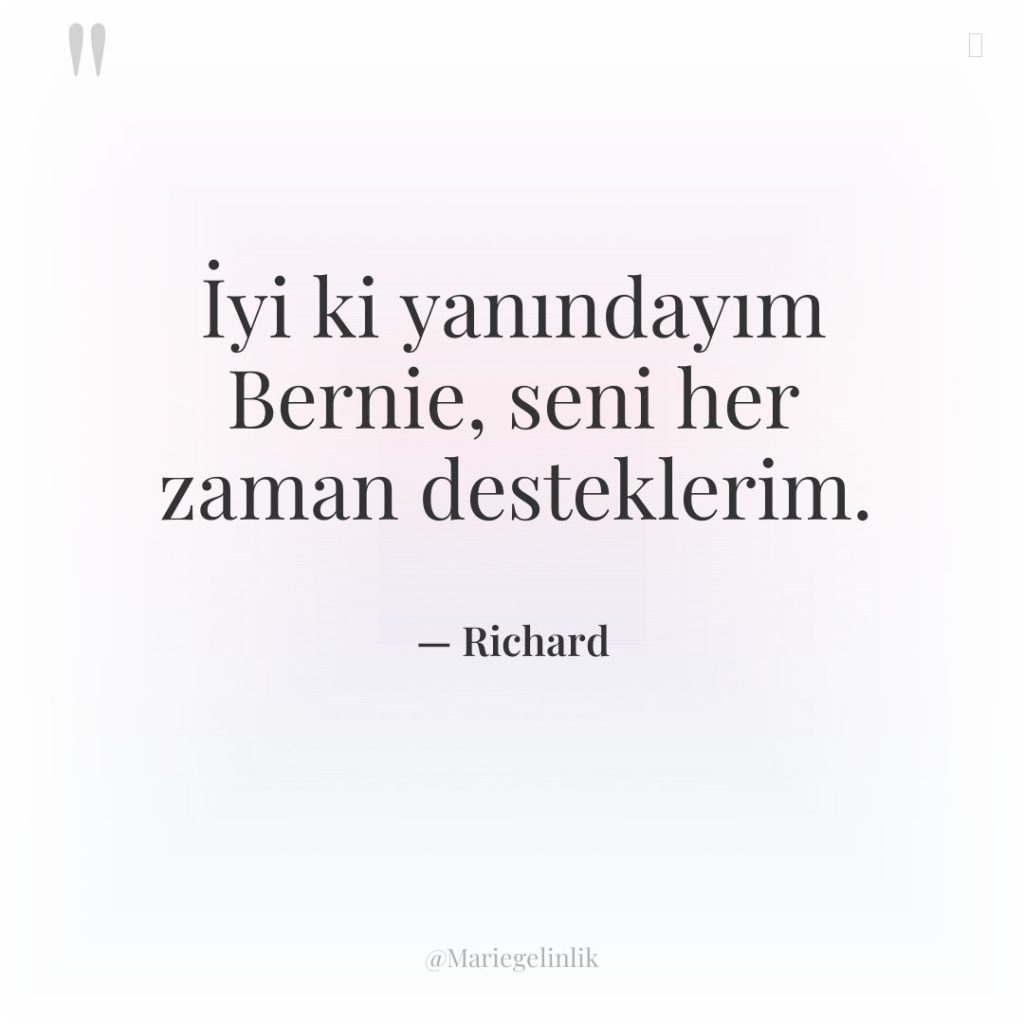 İyi ki yanındayım Bernie, seni her zaman desteklerim.