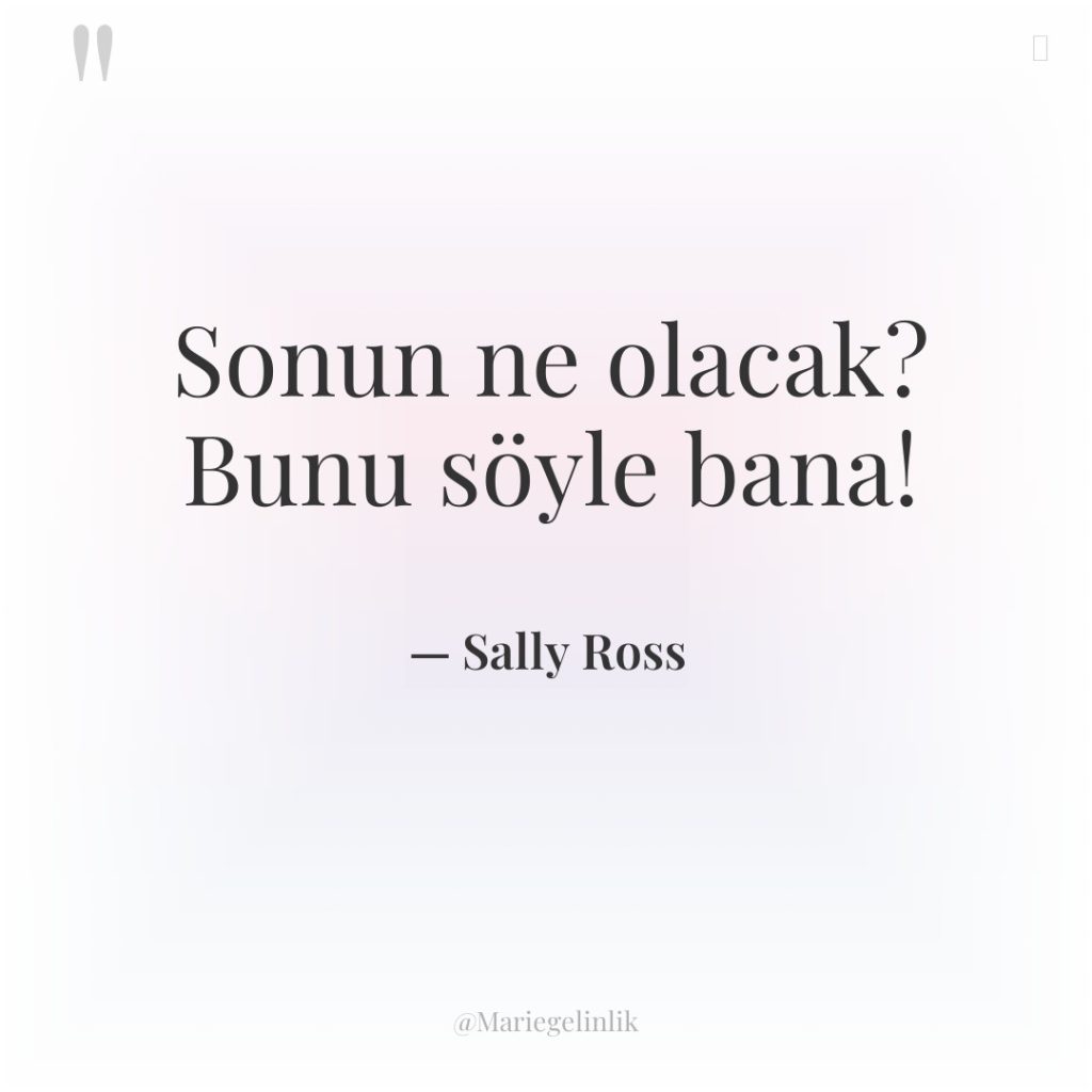 Sonun ne olacak? Bunu söyle bana!