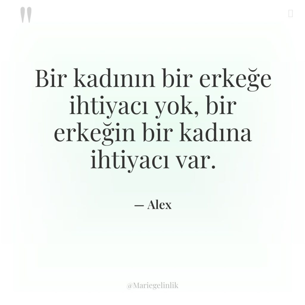 Bir kadının bir erkeğe ihtiyacı yok, bir erkeğin bir kadına…