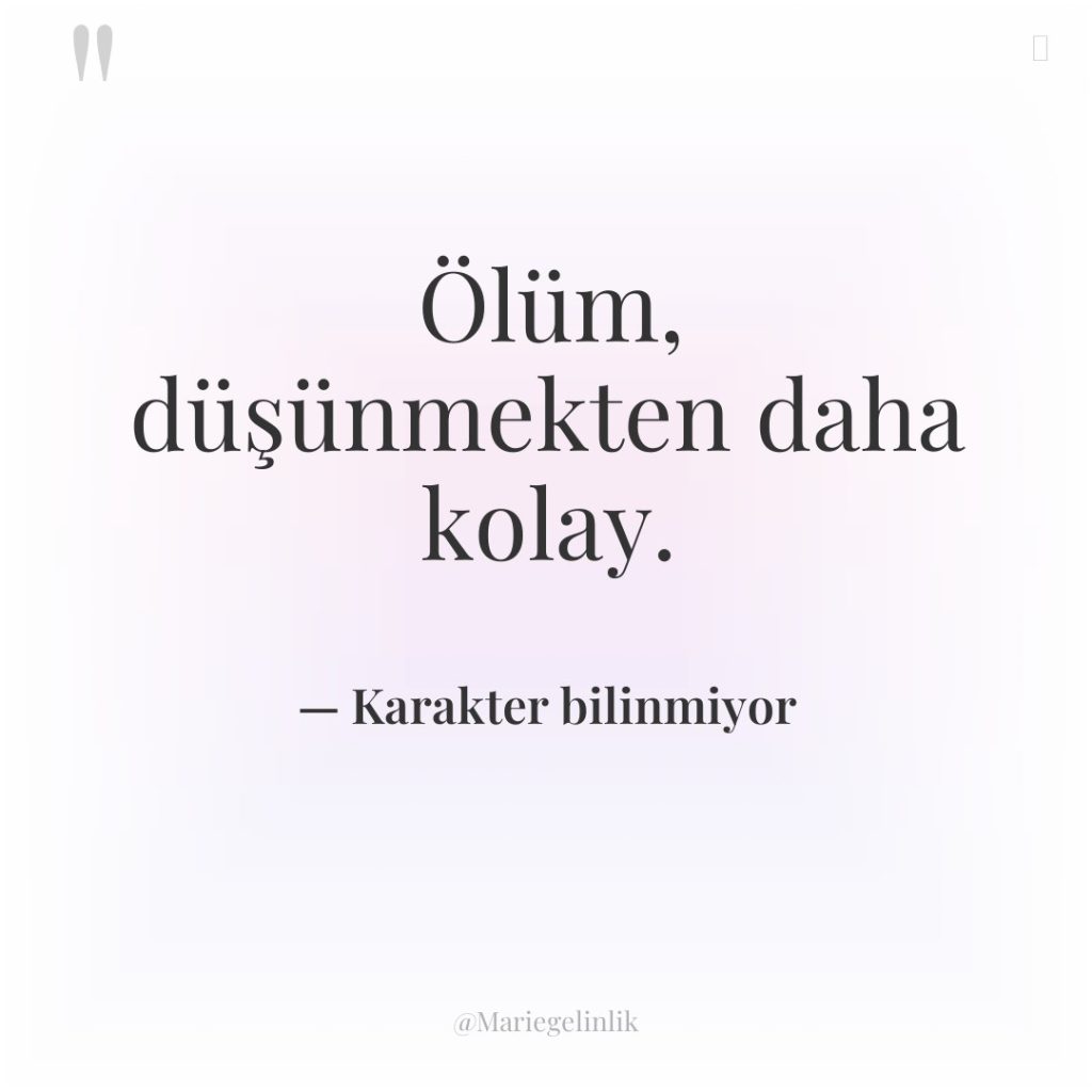 Ölüm, düşünmekten daha kolay.