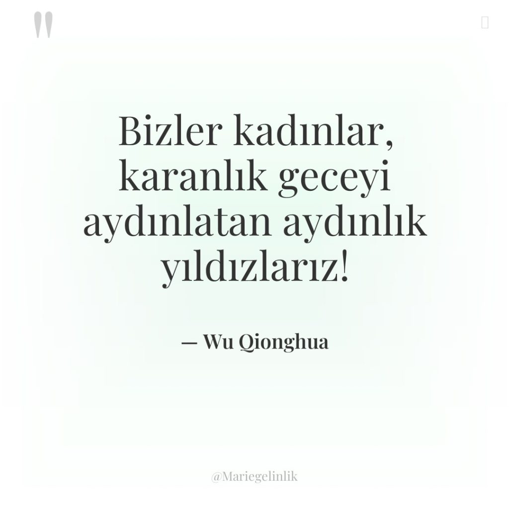 Bizler kadınlar, karanlık geceyi aydınlatan aydınlık yıldızlarız!
