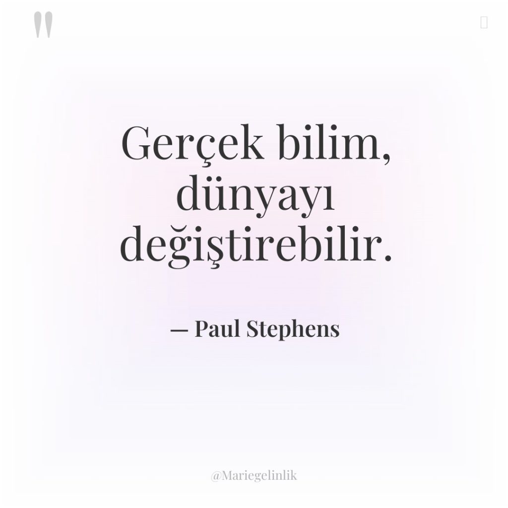 Gerçek bilim, dünyayı değiştirebilir.