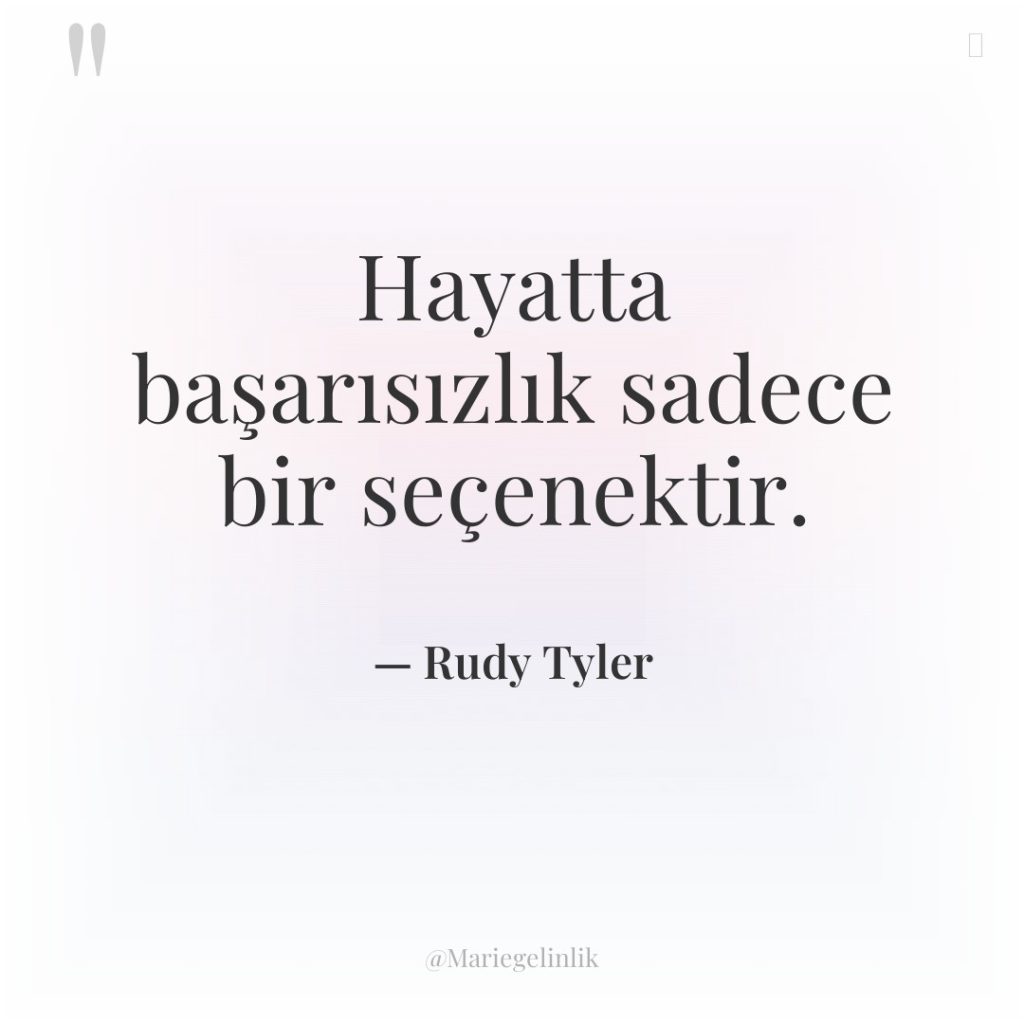 Hayatta başarısızlık sadece bir seçenektir.