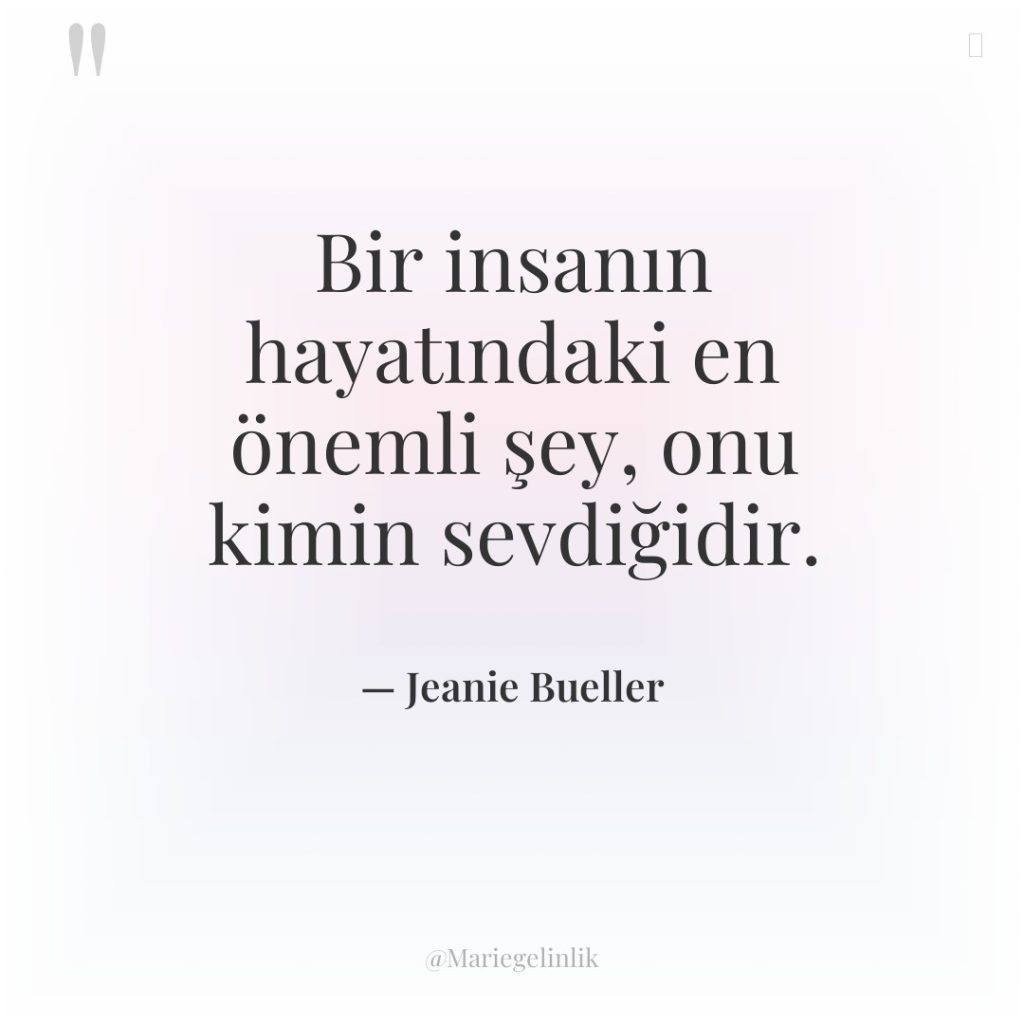 Bir insanın hayatındaki en önemli şey, onu kimin sevdiğidir.
