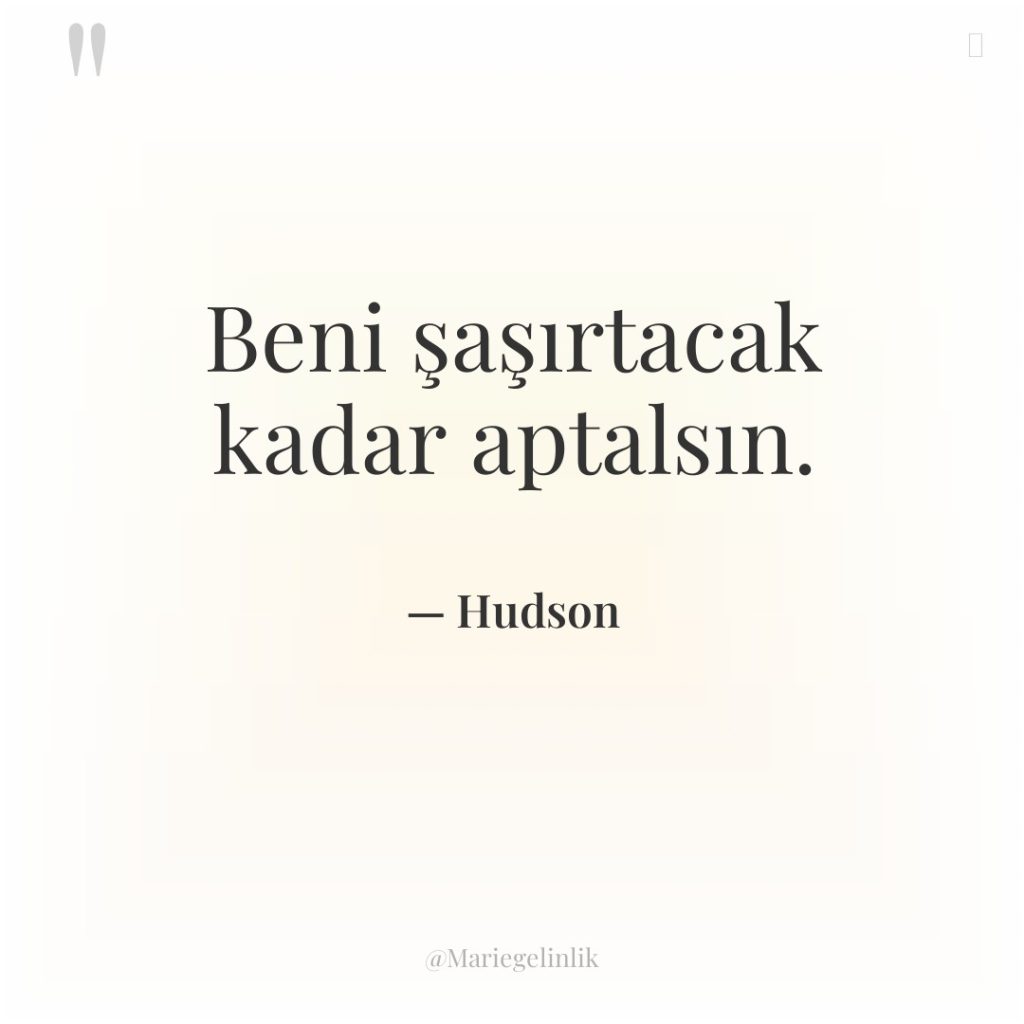 Beni şaşırtacak kadar aptalsın.