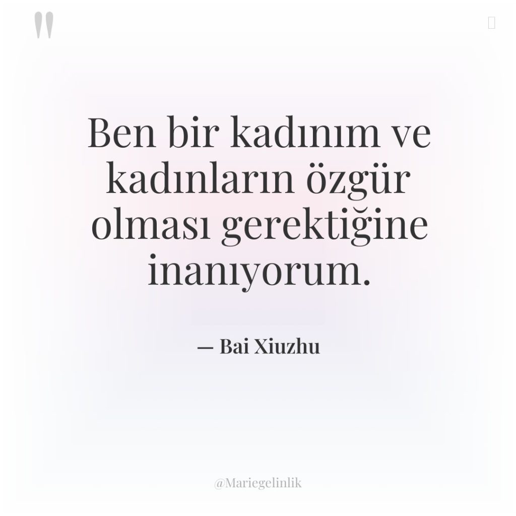 Ben bir kadınım ve kadınların özgür olması gerektiğine inanıyorum.