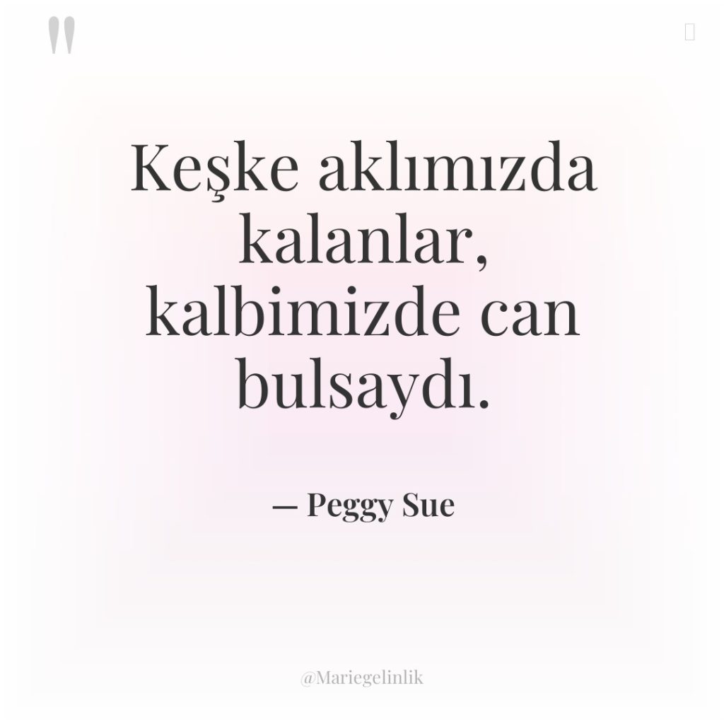 Keşke aklımızda kalanlar, kalbimizde can bulsaydı.