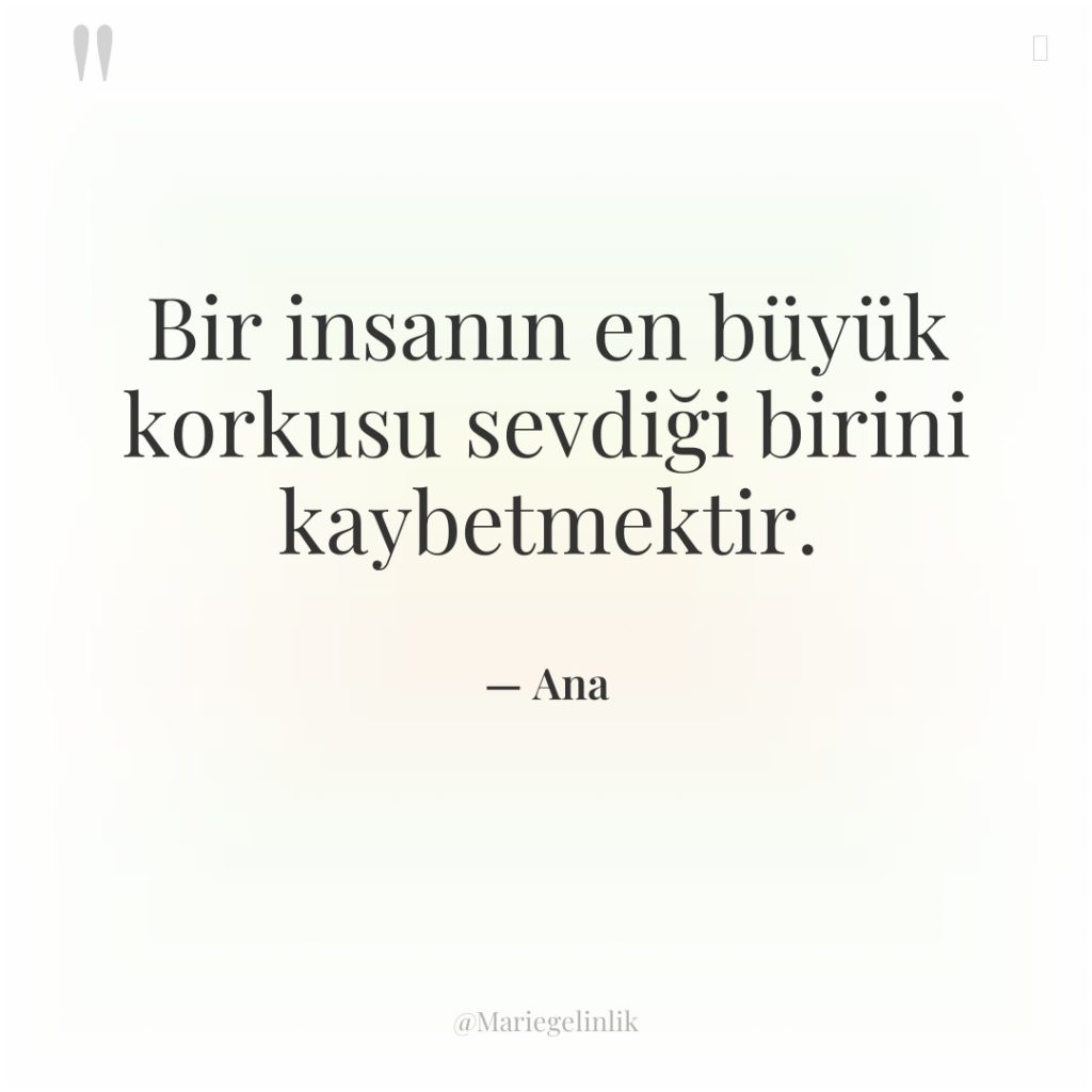 Bir insanın en büyük korkusu sevdiği birini kaybetmektir.