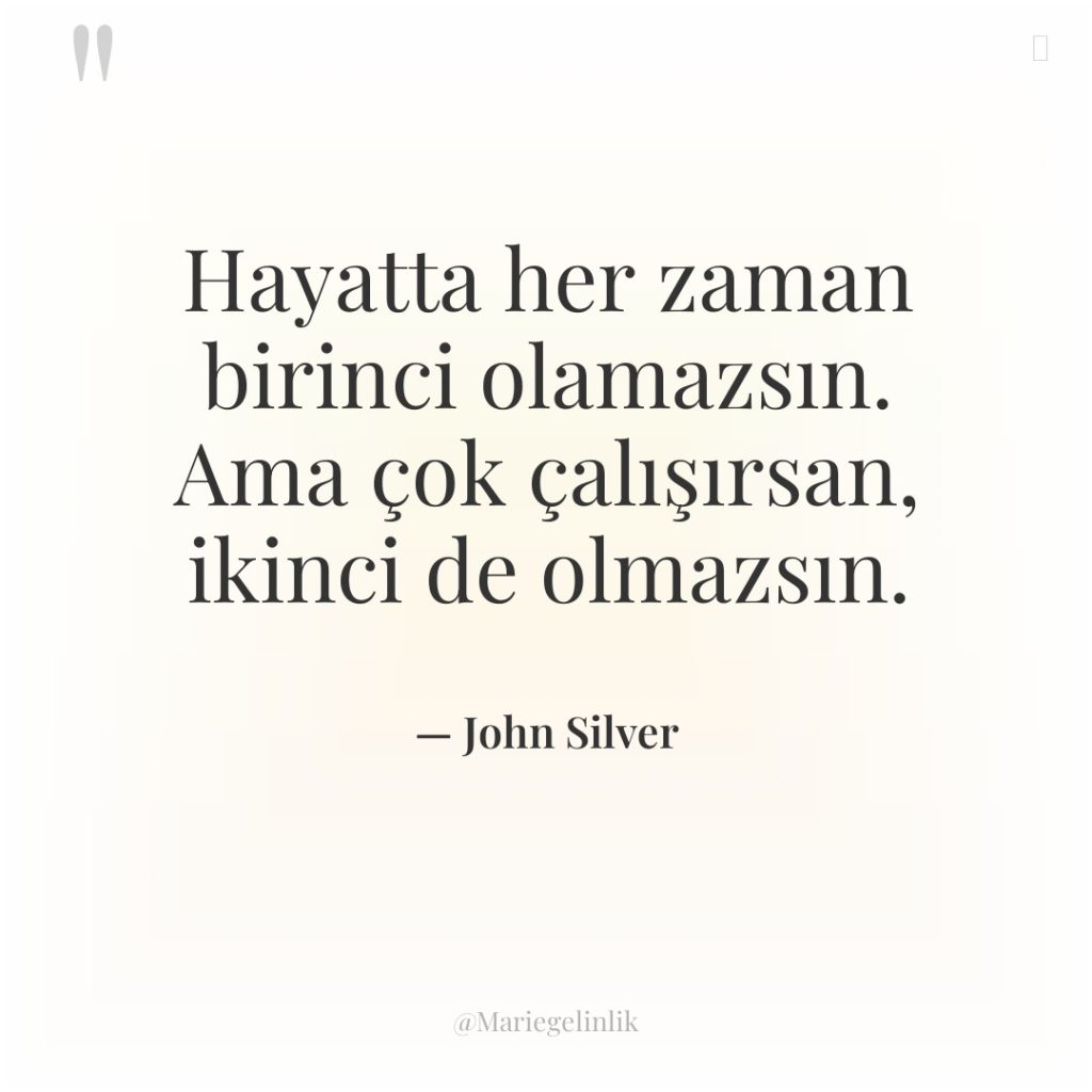 Hayatta her zaman birinci olamazsın. Ama çok çalışırsan, ikinci de…