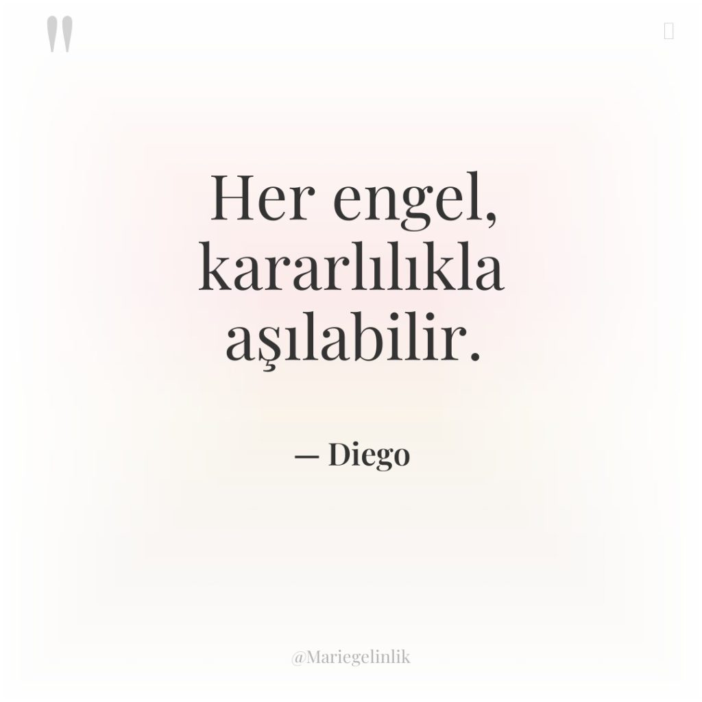 Her engel, kararlılıkla aşılabilir.