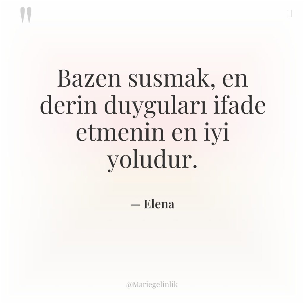 Bazen susmak, en derin duyguları ifade etmenin en iyi yoludur.