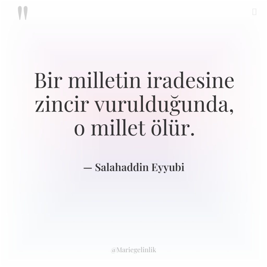 Bir milletin iradesine zincir vurulduğunda, o millet ölür.