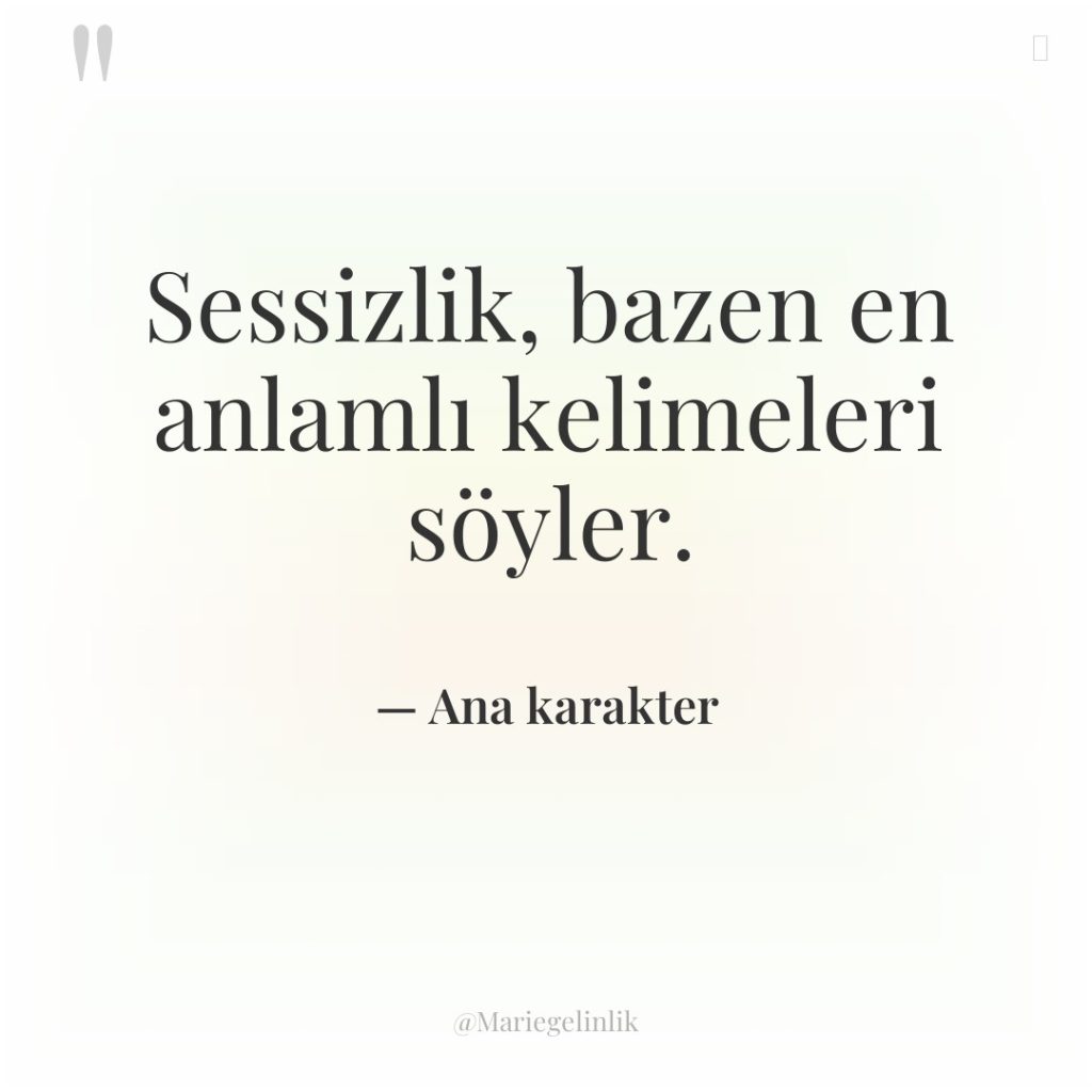 Sessizlik, bazen en anlamlı kelimeleri söyler.