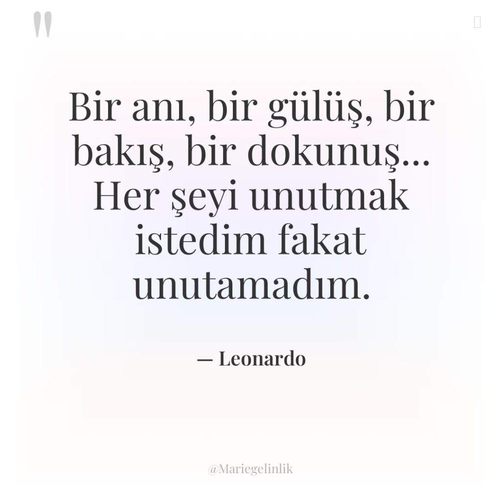 Bir anı, bir gülüş, bir bakış, bir dokunuş… Her şeyi…