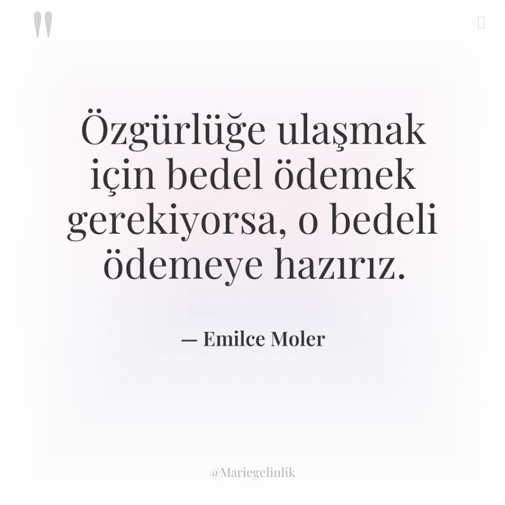 Özgürlüğe ulaşmak için bedel ödemek gerekiyorsa, o bedeli ödemeye hazırız.
