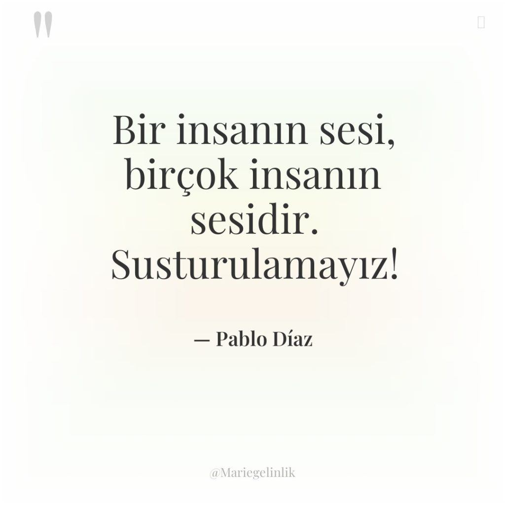 Bir insanın sesi, birçok insanın sesidir. Susturulamayız!