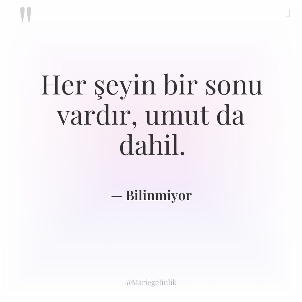 Her şeyin bir sonu vardır, umut da dahil.