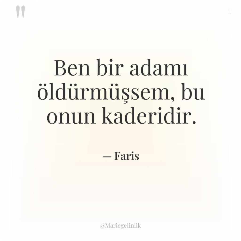 Ben bir adamı öldürmüşsem, bu onun kaderidir.