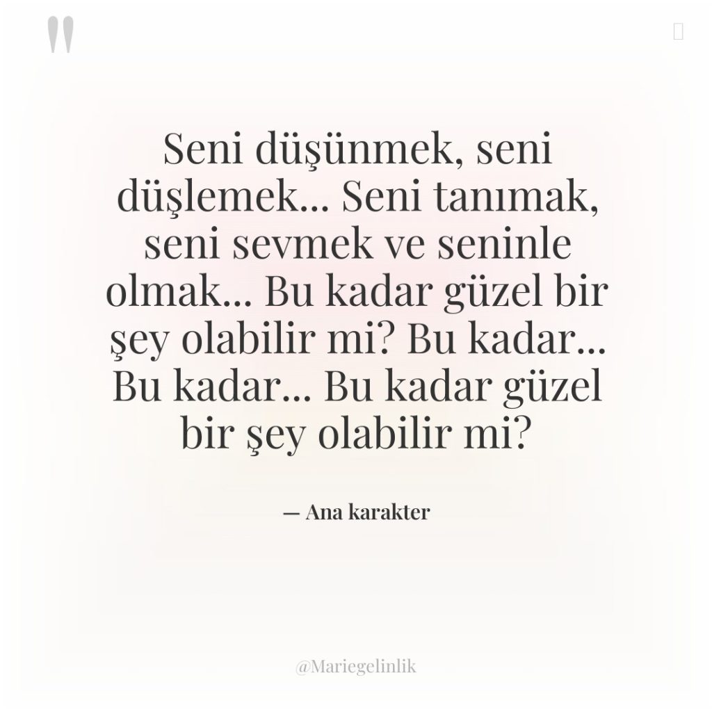 Seni düşünmek, seni düşlemek… Seni tanımak, seni sevmek ve seninle…