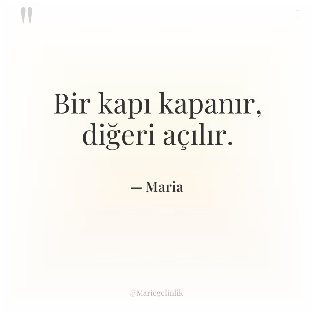 Bir kapı kapanır, diğeri açılır.