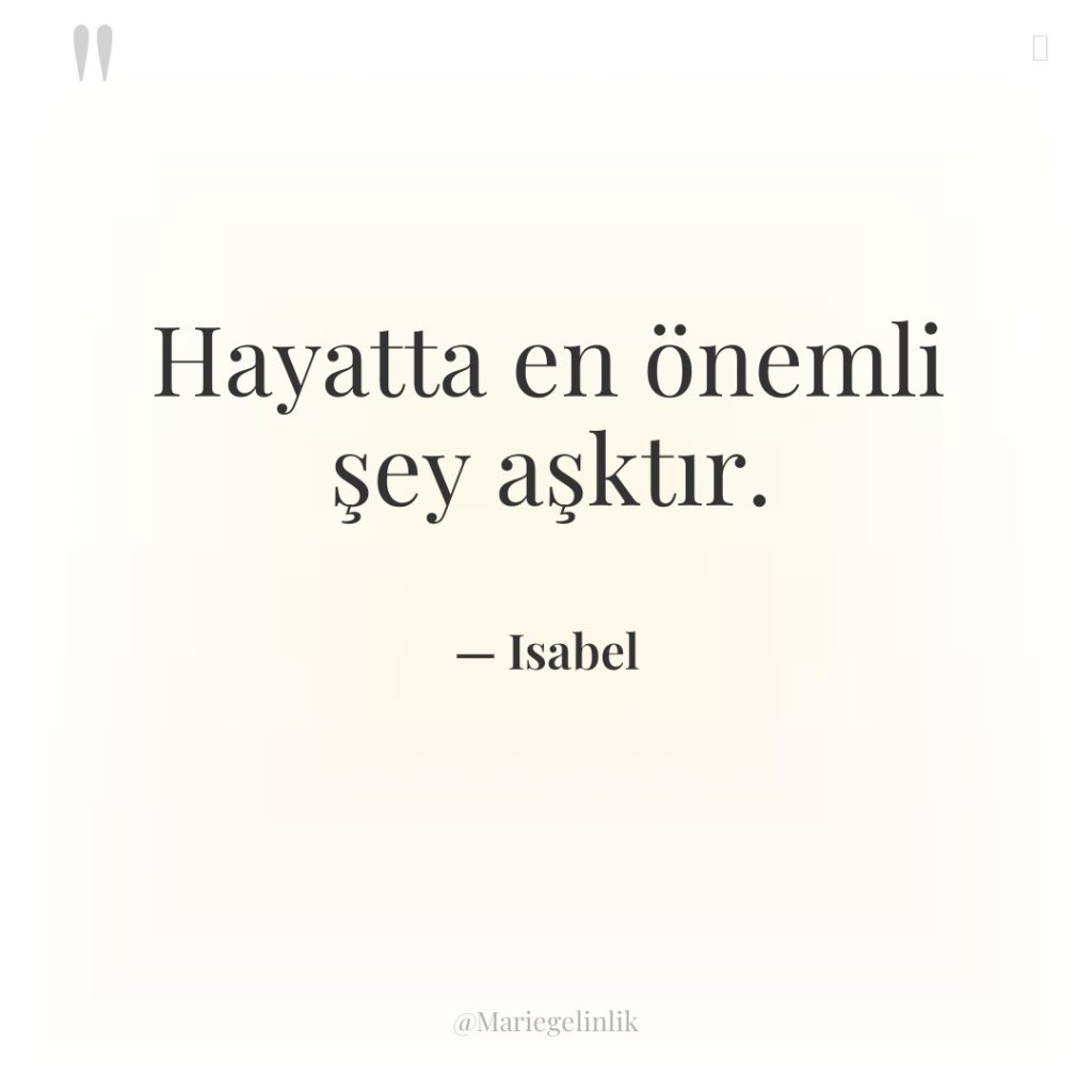 Hayatta en önemli şey aşktır.